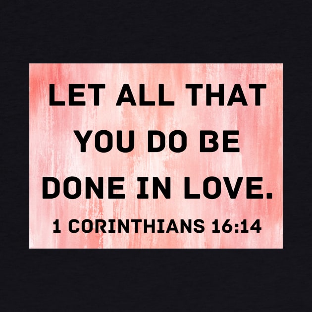 Bible Verse 1 Corinthians 16:14 by Prayingwarrior